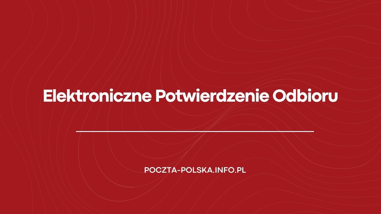 Elektroniczne Potwierdzenie Odbioru Poczty Polskiej