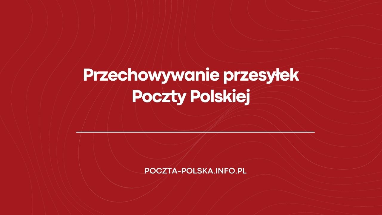 Przechowywanie przesyłek Poczty Polskiej
