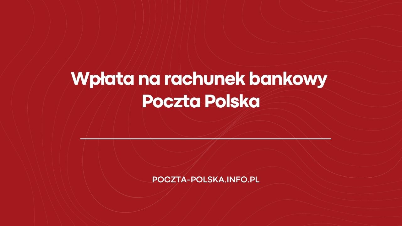 Wpłata na rachunek bankowy Poczta Polska